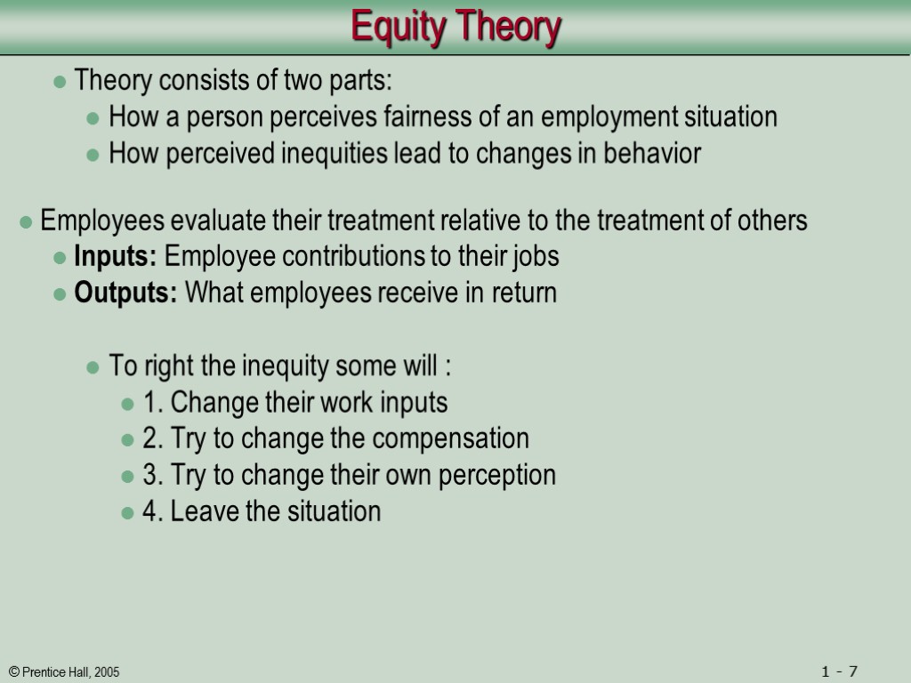 Equity Theory Theory consists of two parts: How a person perceives fairness of an